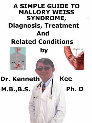 cover image of A Simple Guide to Mallory Weiss Syndrome, Diagnosis, Treatment and Related Conditions